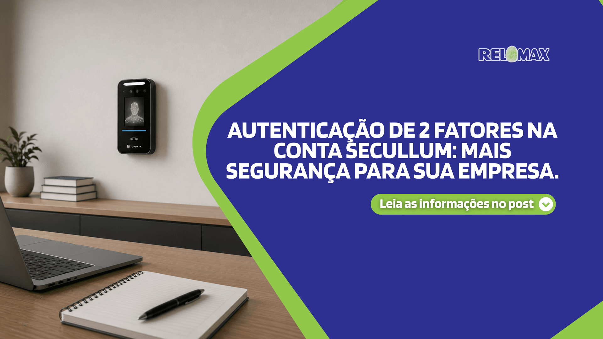 Autenticação de 2 fatores na conta Secullum: mais segurança para sua empresa.